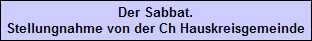 Der Sabbat.
Stellungnahme von der Ch Hauskreisgemeinde